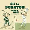 undefined 24 to Scratch by That's One Golf