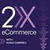 undefined 2X eCommerce Podcast