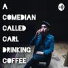 undefined A Comedian Called Carl Drinking Coffee