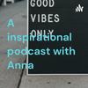 undefined A inspirational podcast with Anna ❤️