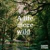 undefined A Life More Wild