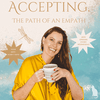 undefined Accepting your Truth:The Path of an Empath.