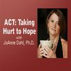 undefined ACT: Taking Hurt to Hope - JoAnne Dahl