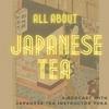 undefined All about Japanese Tea (yes, including but not limited to green tea!)