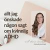 undefined Allt jag önskade någon sagt om kvinnlig ADHD