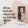 undefined Allt jag önskade någon sagt om kvinnlig ADHD