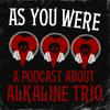 undefined As You Were: A Podcast About Alkaline Trio