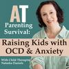 undefined AT Parenting Survival | Raising Kids with OCD & Anxiety