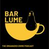 undefined Bar Lume - the organized crime podcast
