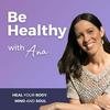 undefined Be Healthy with Ana Podcast