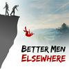 undefined Better Men Elsewhere