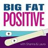 undefined Big Fat Positive: Pregnancy and Parenting (BFP)