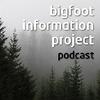 undefined Bigfoot Information Project Podcast