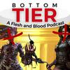 undefined Bottom Tier: A Flesh and Blood Podcast