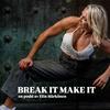 undefined BREAK IT MAKE IT