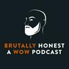 undefined Brutally Honest: A WoW Podcast
