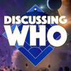 undefined Discussing Who: A Doctor Who Podcast