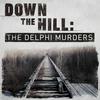undefined Down The Hill: The Delphi Murders