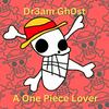 undefined Dream Ghost: A One Piece Lover