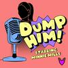 undefined Dump Him! Starring Minnie Mills
