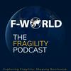 undefined F-World: The Fragility Podcast
