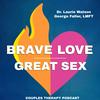 undefined Brave Love Great Sex – Couples Therapy Podcast