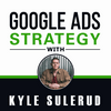 undefined Google Ads Strategy with Kyle Sulerud