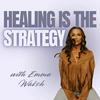 undefined Healing Is the Strategy Podcast With Emma Walsh