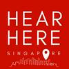 undefined Hear. Here. Singapore.