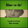 undefined Hilmer var där! En podd om och kring Hilmer Borgeling.