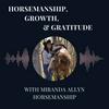 undefined Horsemanship, Growth, and Gratitude With Miranda Allyn Horsemanship