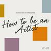 undefined How To Be An Artist
