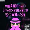 undefined The Bravo Investigator Podcast