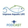 undefined Improve Aquatic LIFE podcast