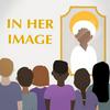 undefined In Her Image Podcast