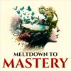 undefined Meltdown to Mastery: Empowering Women In Crisis To Manifest by Rewiring The Subconscious Mind.