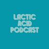 undefined Lactic Acid Podcast