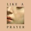 undefined Like A Prayer