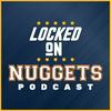 undefined Locked On Nuggets - Daily Podcast On The Denver Nuggets