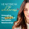 undefined Heartbreak to Wholeness: Untangling the Mindf*ck of Narcissistic Relationships