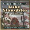 undefined Luke Slaughter of Tombstone - Old Time Radio