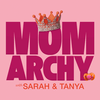 undefined Momarchy with Sarah & Tanya