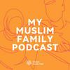 undefined My Muslim Family Podcast