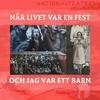 undefined NÄR LIVET VAR EN FEST OCH JAG VAR ETT BARN