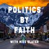 undefined Politics By Faith w/Mike Slater