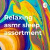 undefined Relaxing asmr sleep assortment