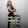 undefined She Aint Heavy Podcast