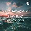 undefined Soft Bakugou x reader by embychan