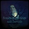undefined Something Strange And Terrible