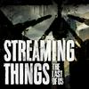 undefined Streaming Things - A "The Last of Us" Podcast